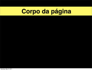 Corpo da página




Saturday, May 14, 2011
 