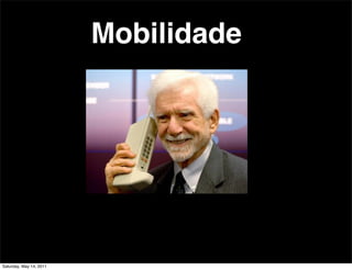 Mobilidade




Saturday, May 14, 2011
 