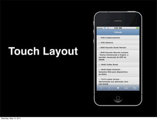 Touch Layout




Saturday, May 14, 2011
 