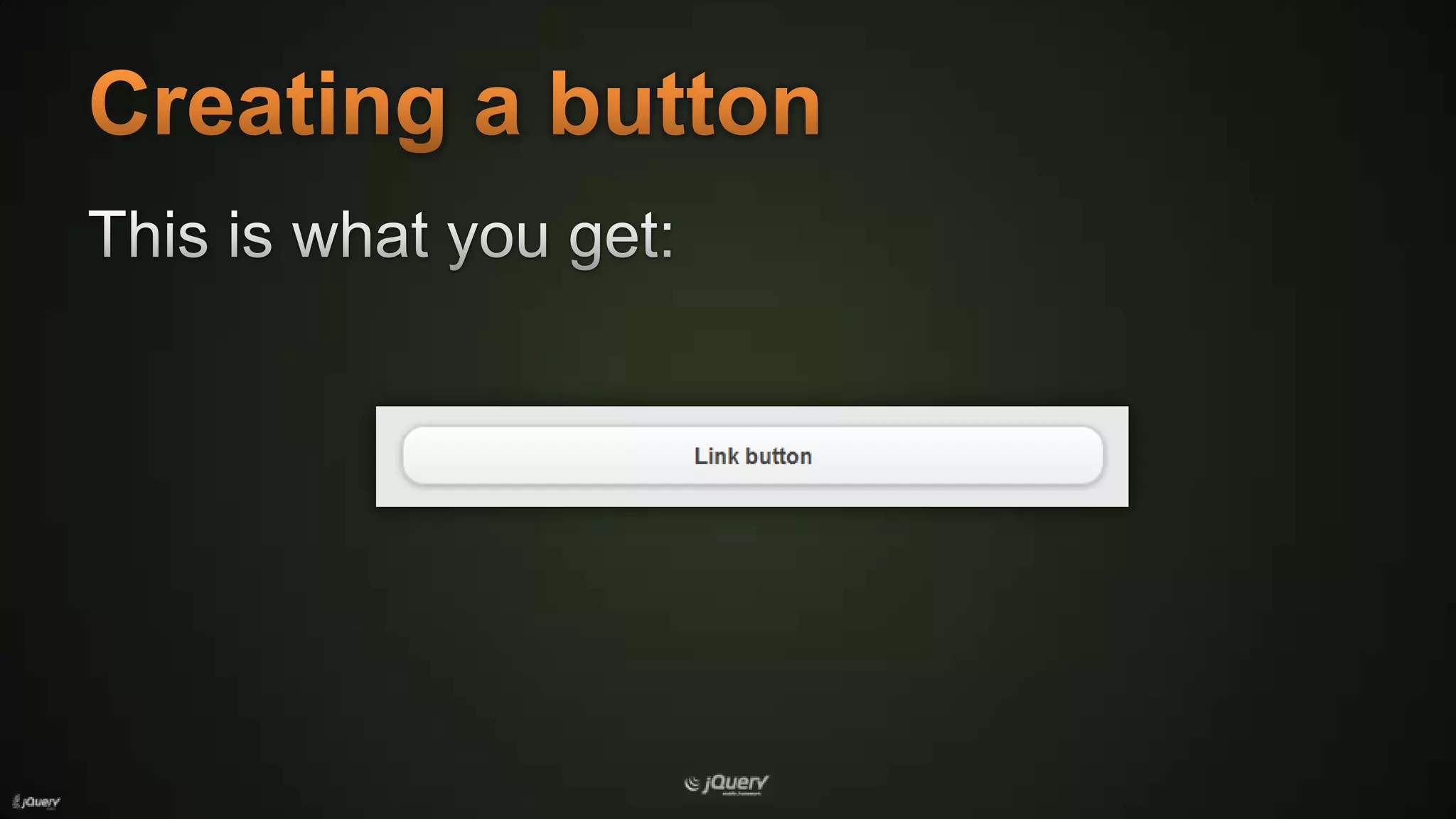 Creating a buttonThis is what you get: