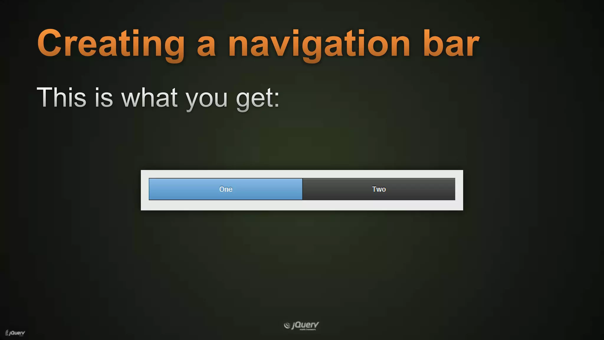 Creating a navigation barThis is what you get: