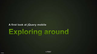 Exploring aroundA first look at jQuery mobile