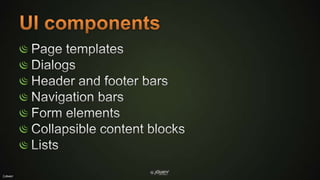 UI componentsPage templatesDialogsHeader and footer barsNavigation barsForm elementsCollapsible content blocksLists