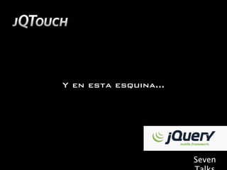 Y en esta esquina...




                       Seven
 