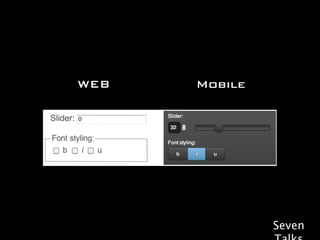 WEB   Mobile




               Seven
 
