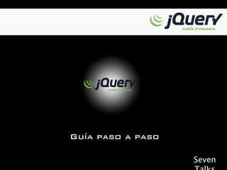Guía paso a paso

                   Seven
 