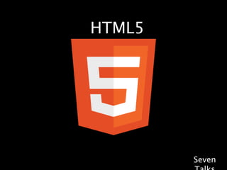 HTML5




        Seven
 