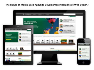 The Future of Mobile Web App/Site Development? Responsive Web Design?
 