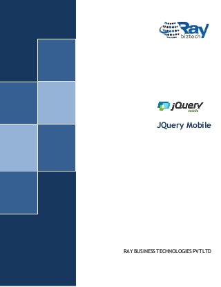 JQuery Mobile

RAY BUSINESS TECHNOLOGIES PVT LTD

 