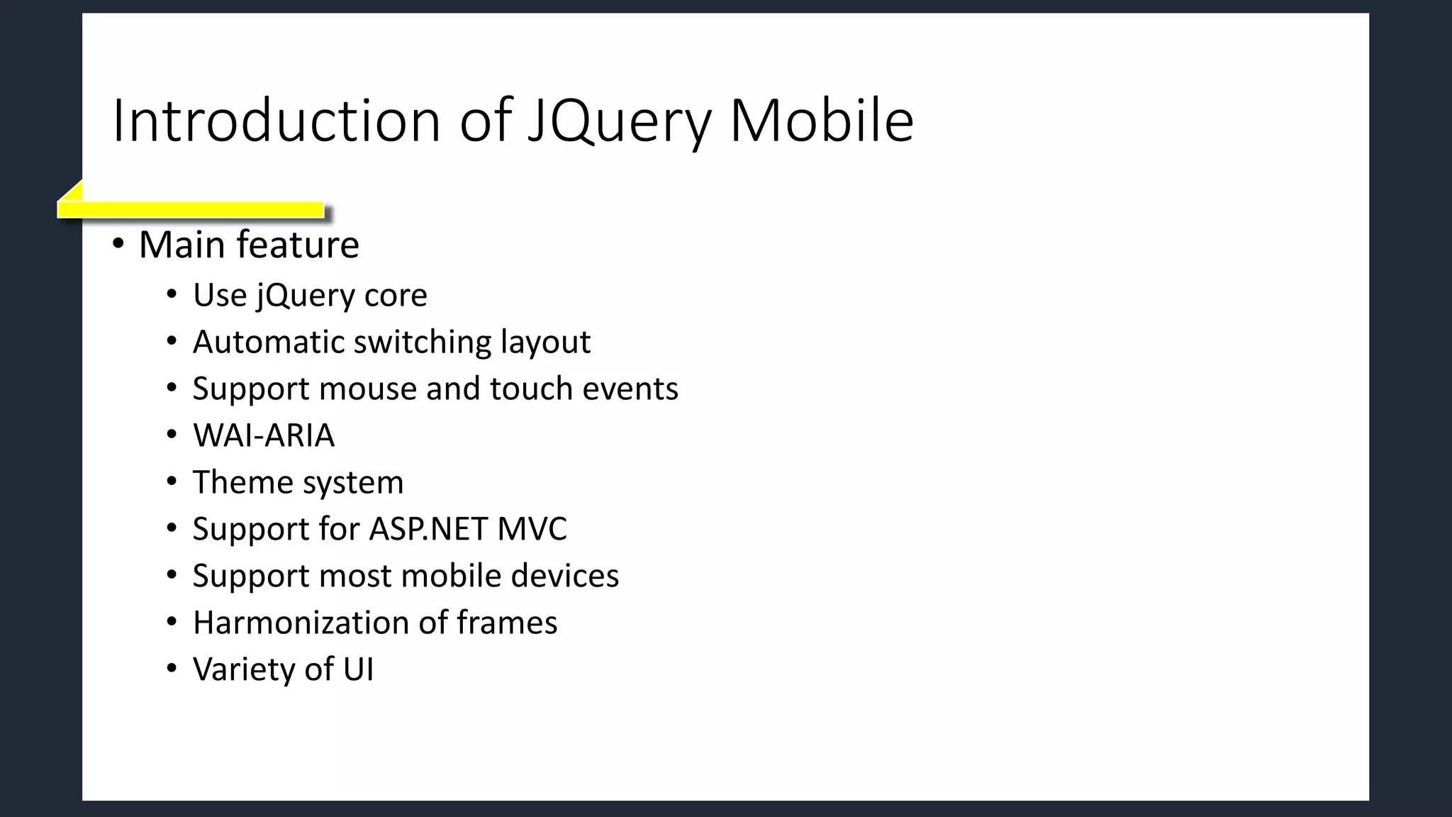 Introduction of JQuery Mobile
• Main feature
• Use jQuery core
• Automatic switching layout
• Support mouse and touch events
• WAI-ARIA
• Theme system
• Support for ASP.NET MVC
• Support most mobile devices
• Harmonization of frames
• Variety of UI
 