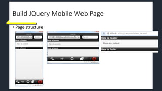 Build JQuery Mobile Web Page
• Page structure
 