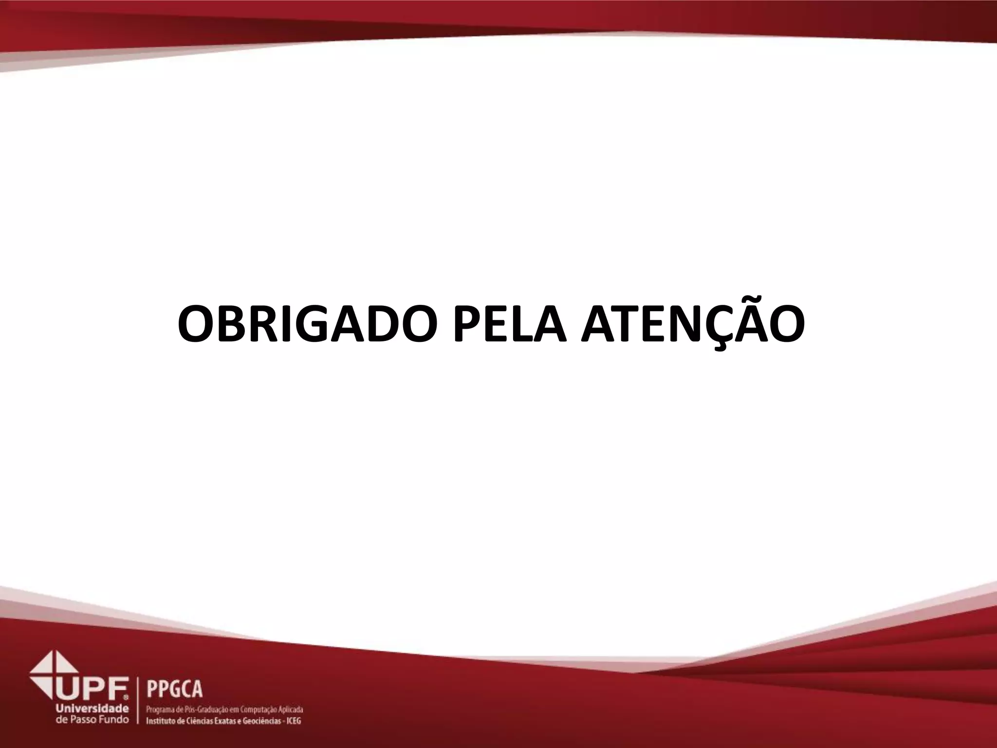 OBRIGADO PELA ATENÇÃO 