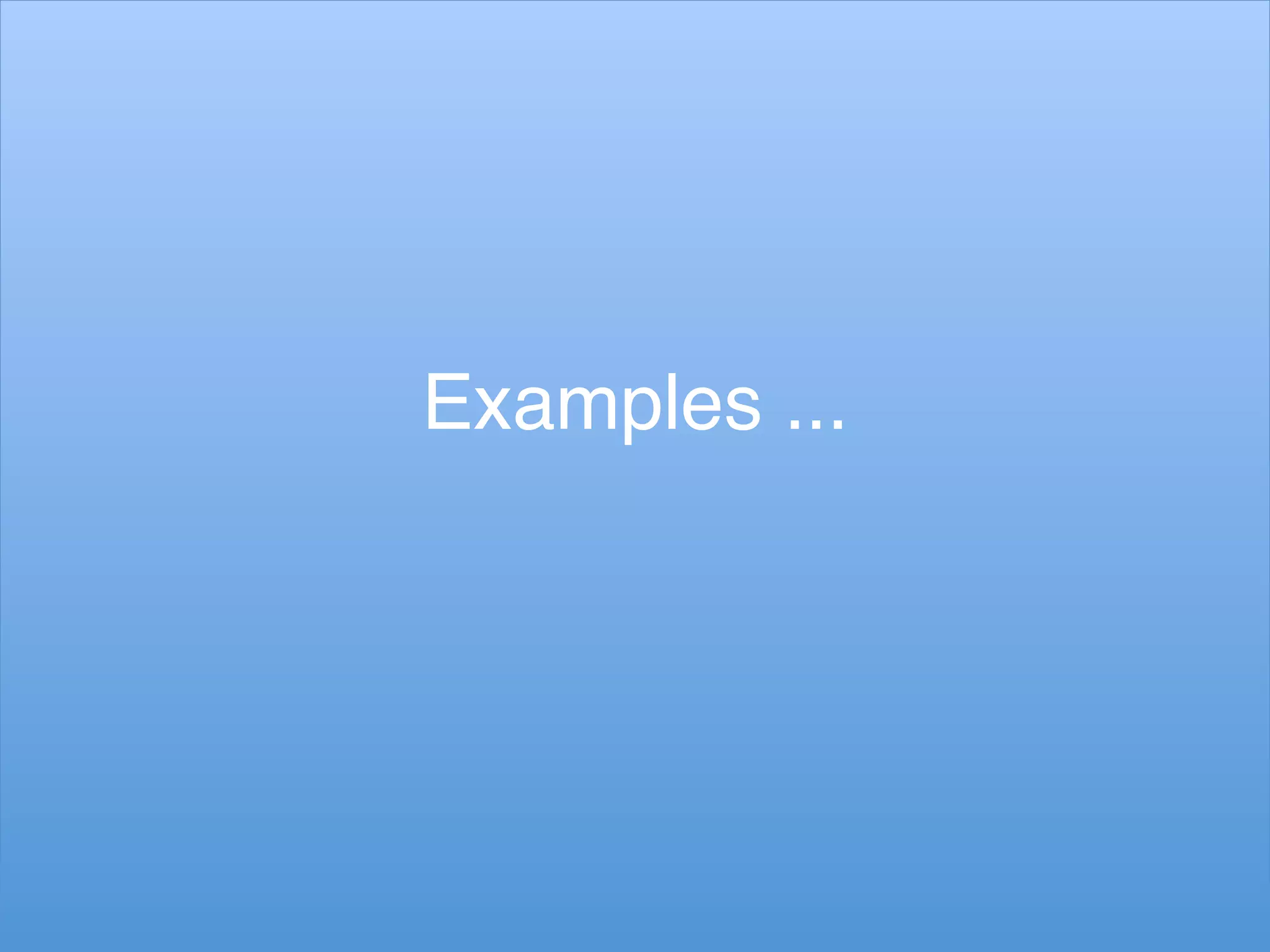 Examples ...!
 