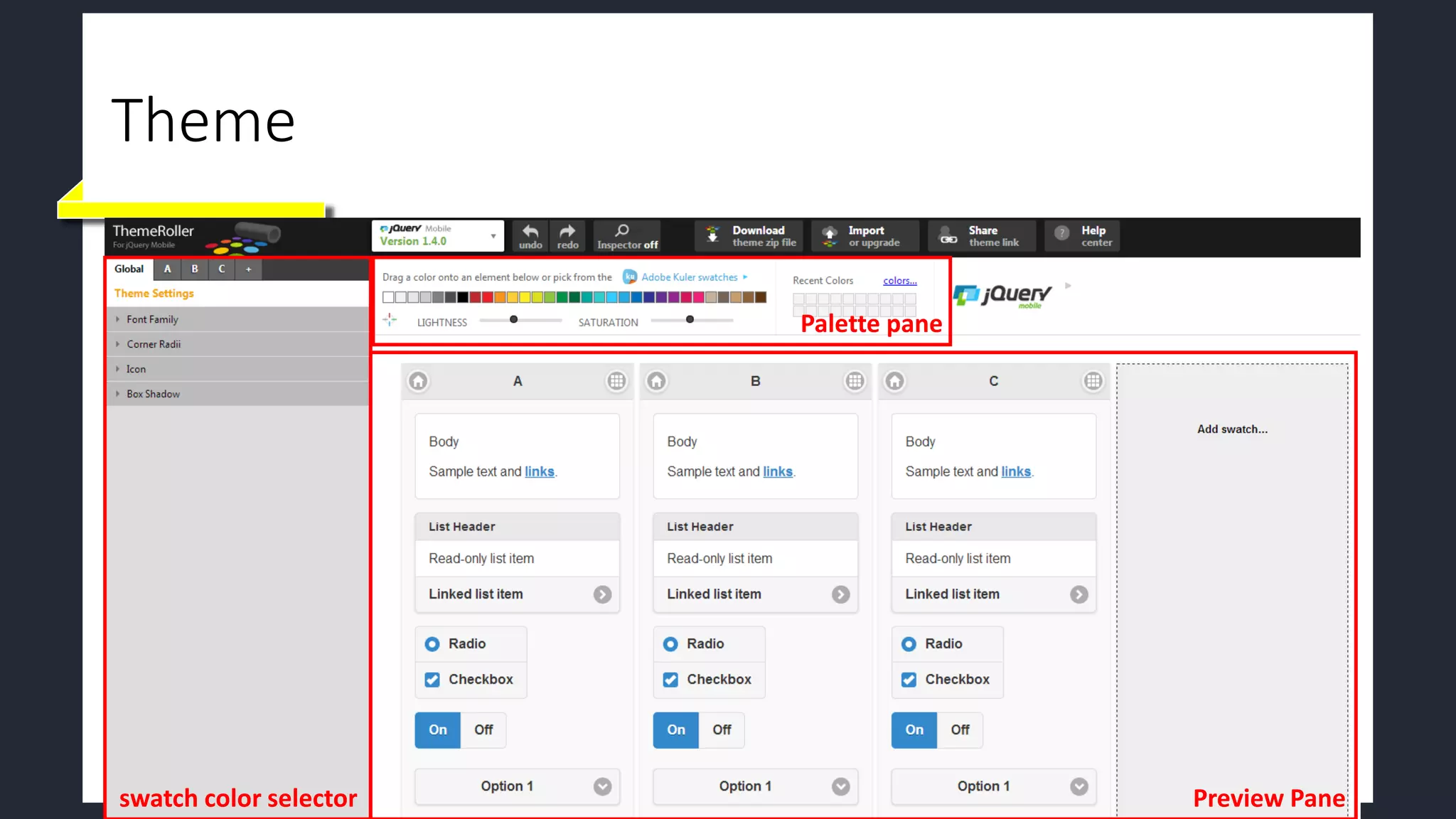 Theme
swatch color selector
Palette pane
Preview Pane
 