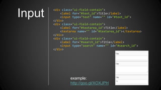 Input
<div class="ui-field-contain">
<label for="#text_id">Title</label>
<input type="text" name="" id="#text_id">
</div>
<div class="ui-field-contain">
<label for="#textarea_id">Title</label>
<textarea name="" id="#textarea_id"></textarea>
</div>
<div class="ui-field-contain">
<label for="#search_id">Title</label>
<input type="search" name="" id="#search_id">
</div>
example:
http://goo.gl/XOXJPH
 