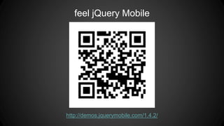 feel jQuery Mobile
http://demos.jquerymobile.com/1.4.2/
 