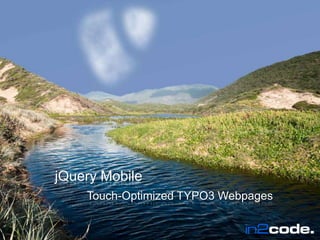 jQueryMobileTouch-Optimized TYPO3 Webpages 
