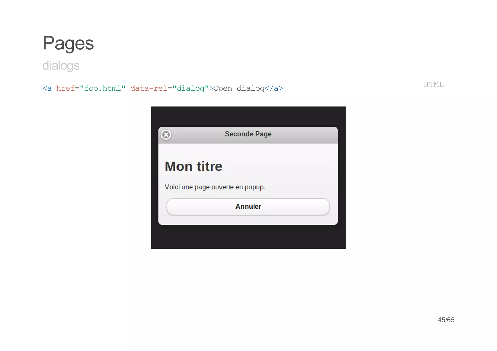 Pages
dialogs
< he=fohm"dt-e=dao"Oe dao<a
 a rf"o.tl aarl"ilg>pn ilg/>   HM
                                TL




                                45/65
 