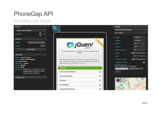 PhoneGap API
Simulation with Ripple




                         29/65
 