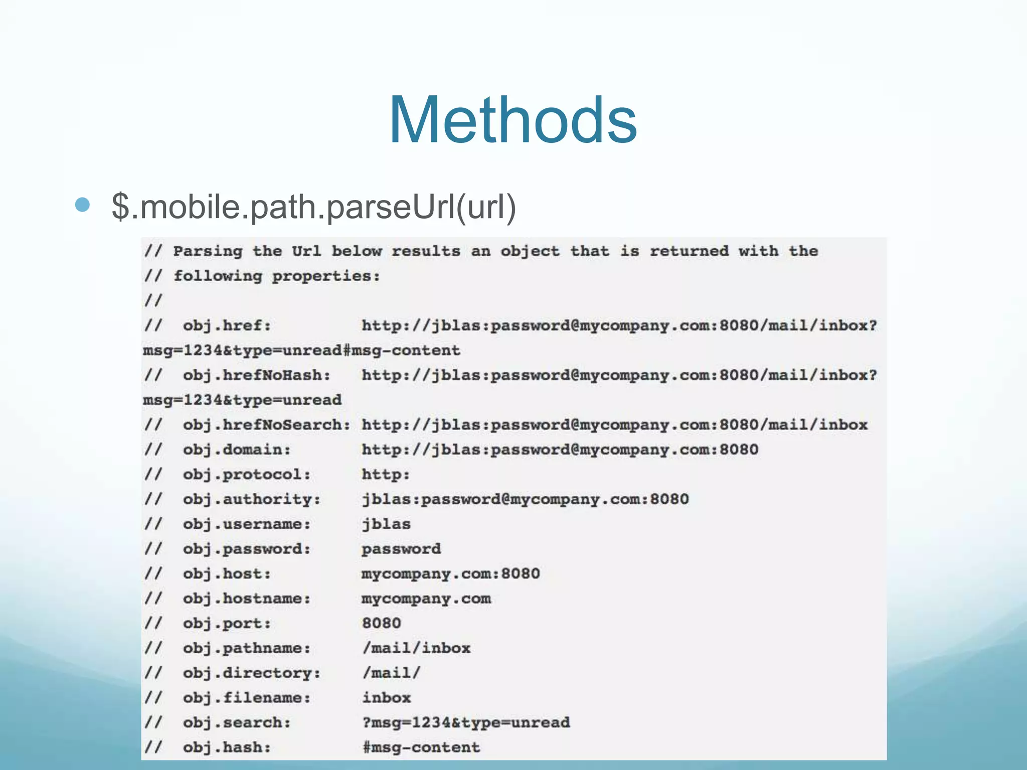 Methods
 $.mobile.path.parseUrl(url)
 