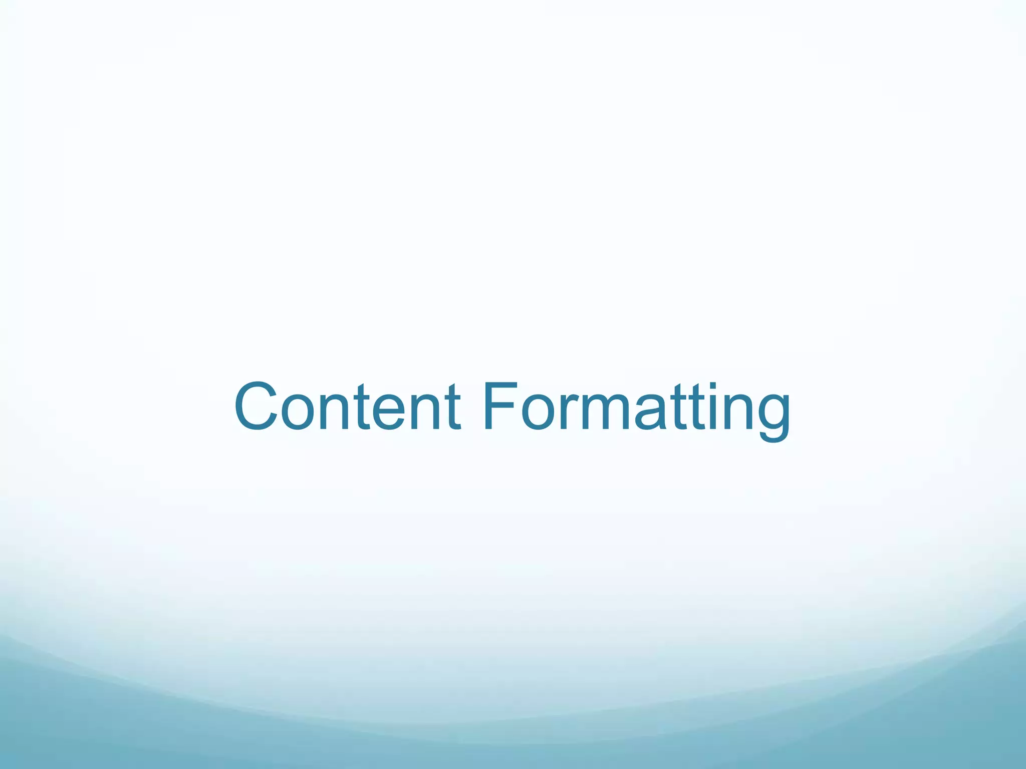 Content Formatting
 