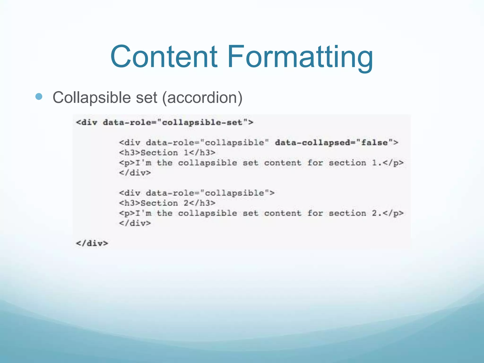 Content Formatting
 Collapsible set (accordion)
 