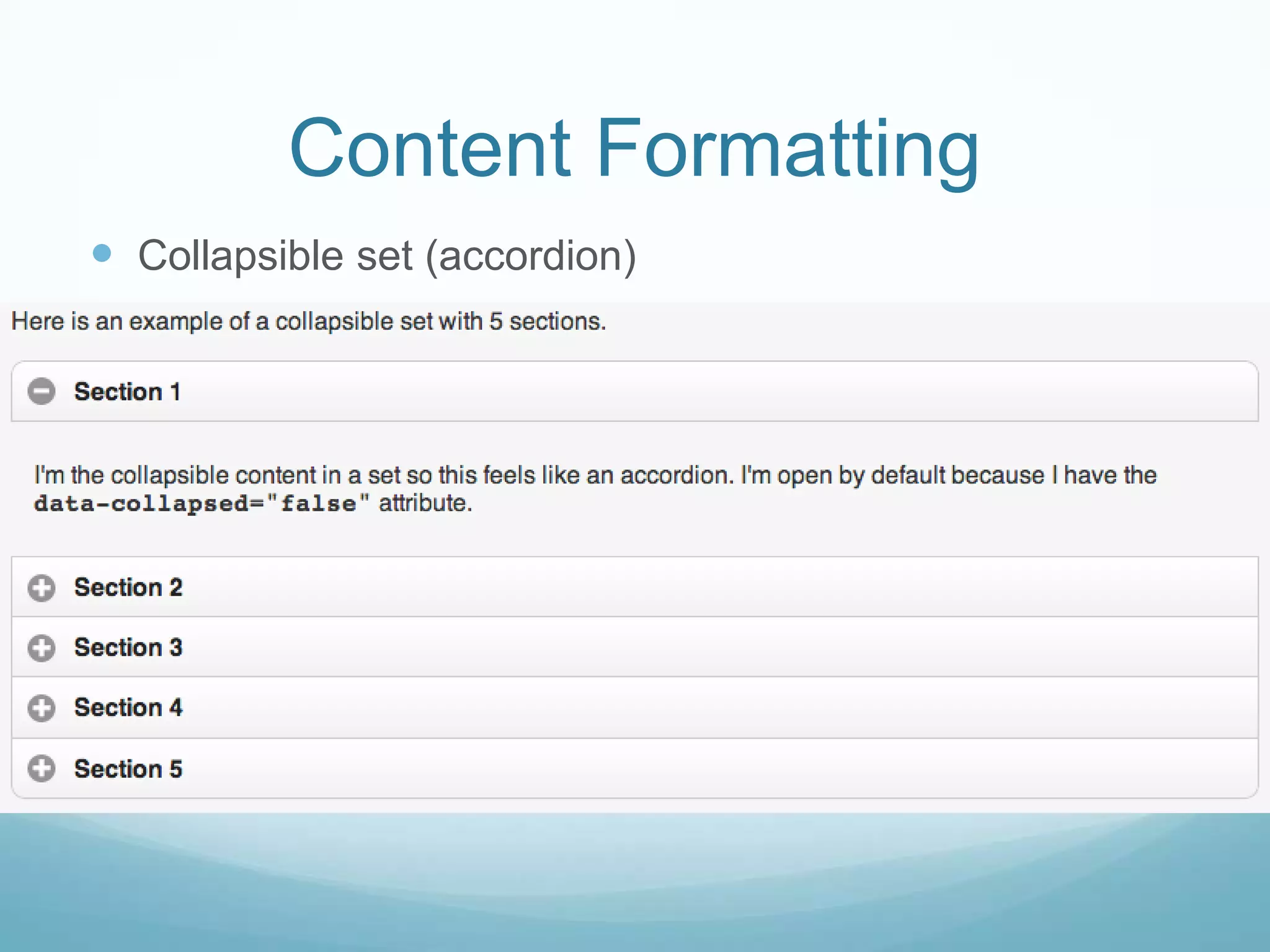 Content Formatting
 Collapsible set (accordion)
 
