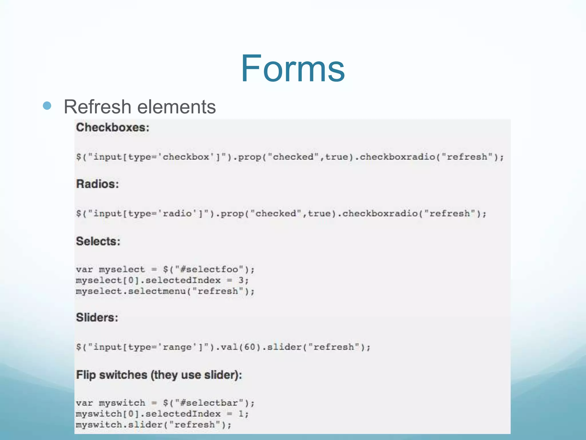 Forms
 Refresh elements
 