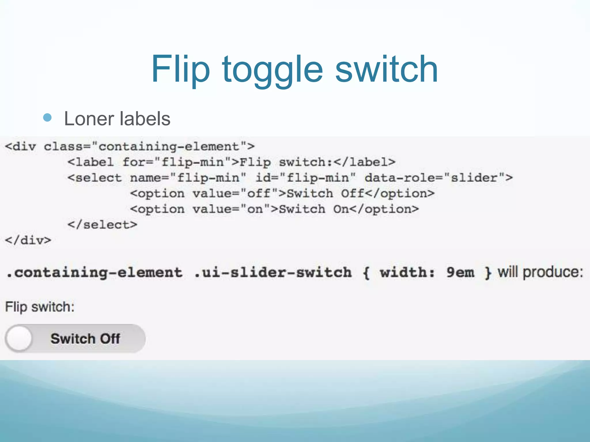 Flip toggle switch
 Loner labels
 