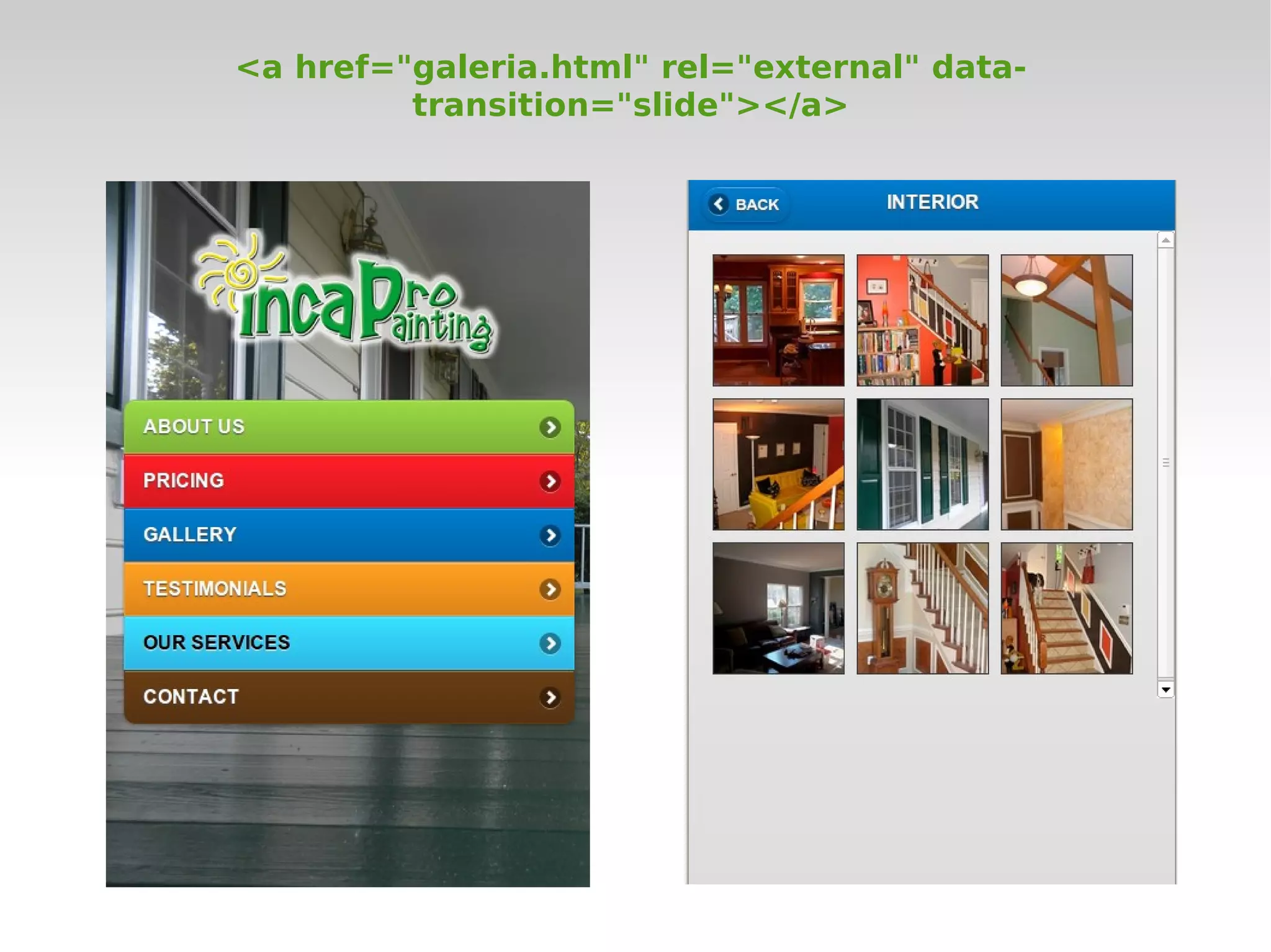 <a href="galeria.html" rel="external" data-
         transition="slide"></a>
 