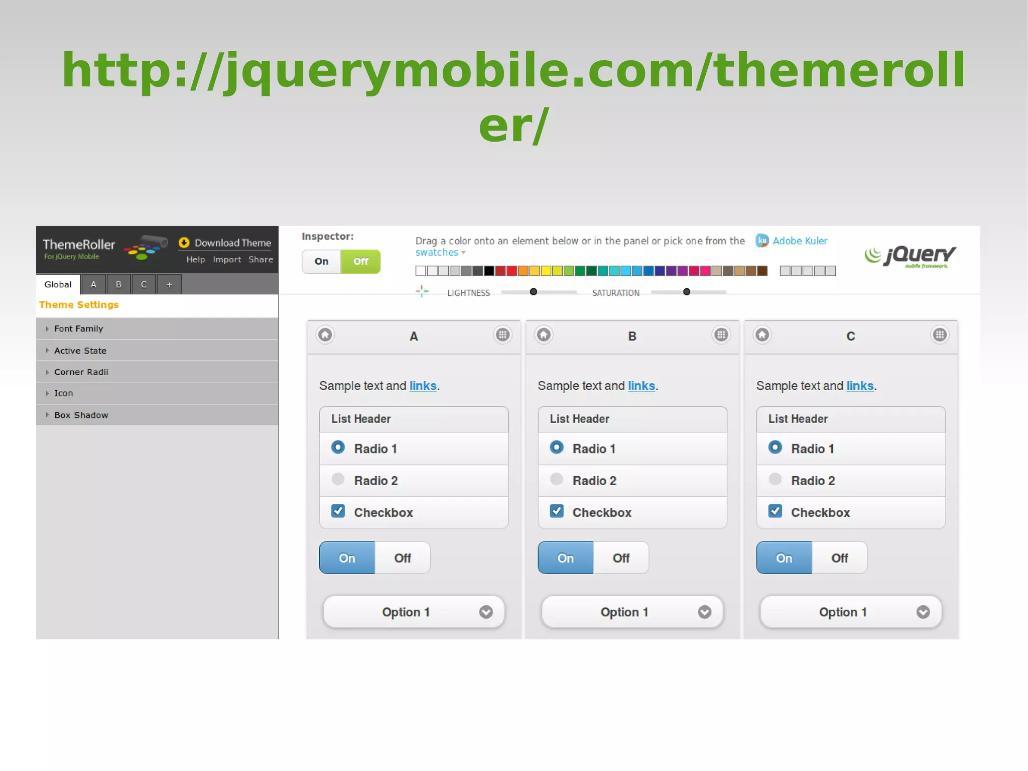 http://jquerymobile.com/themeroll
               er/
 