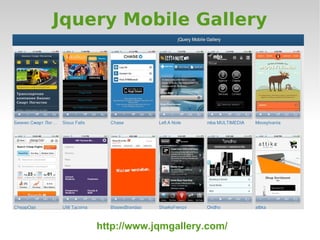 Jquery Mobile Gallery




    http://www.jqmgallery.com/
 