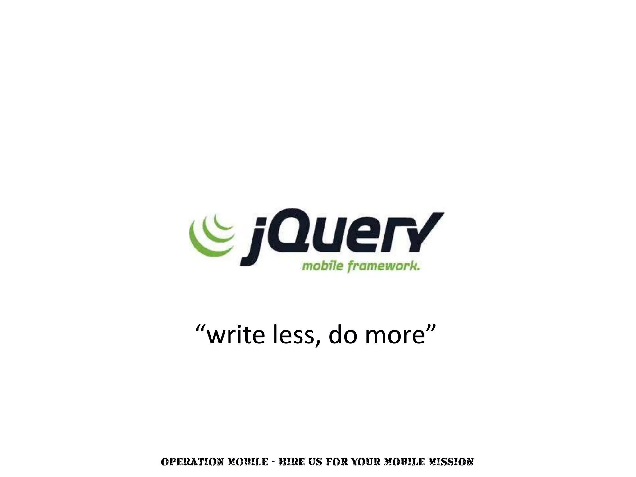 “write less, do more”



OPERATION MOBILE - HIRE US FOR YOUR MOBILE MISSION
 