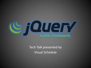 Tech Talk presented by
   Visual Schedule
 