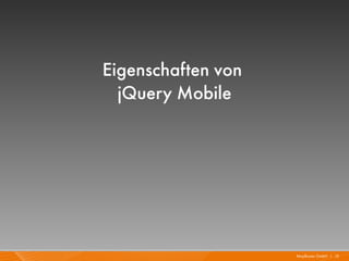 Eigenschaften von
  jQuery Mobile




                    Mayflower GmbH I 15
 