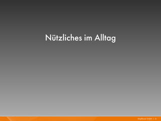 Nützliches im Alltag




                       Mayflower GmbH I 6
 