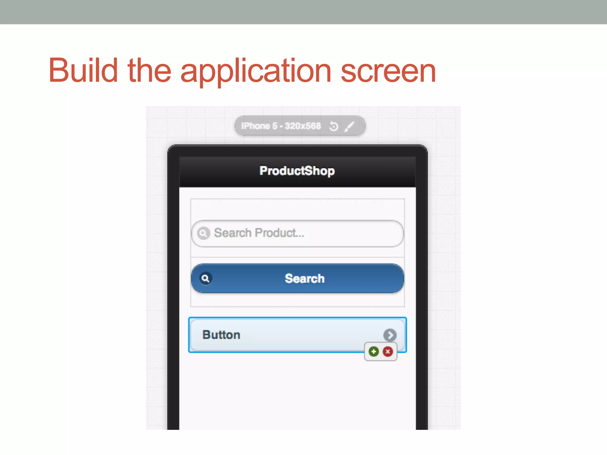 Build the application screen
 