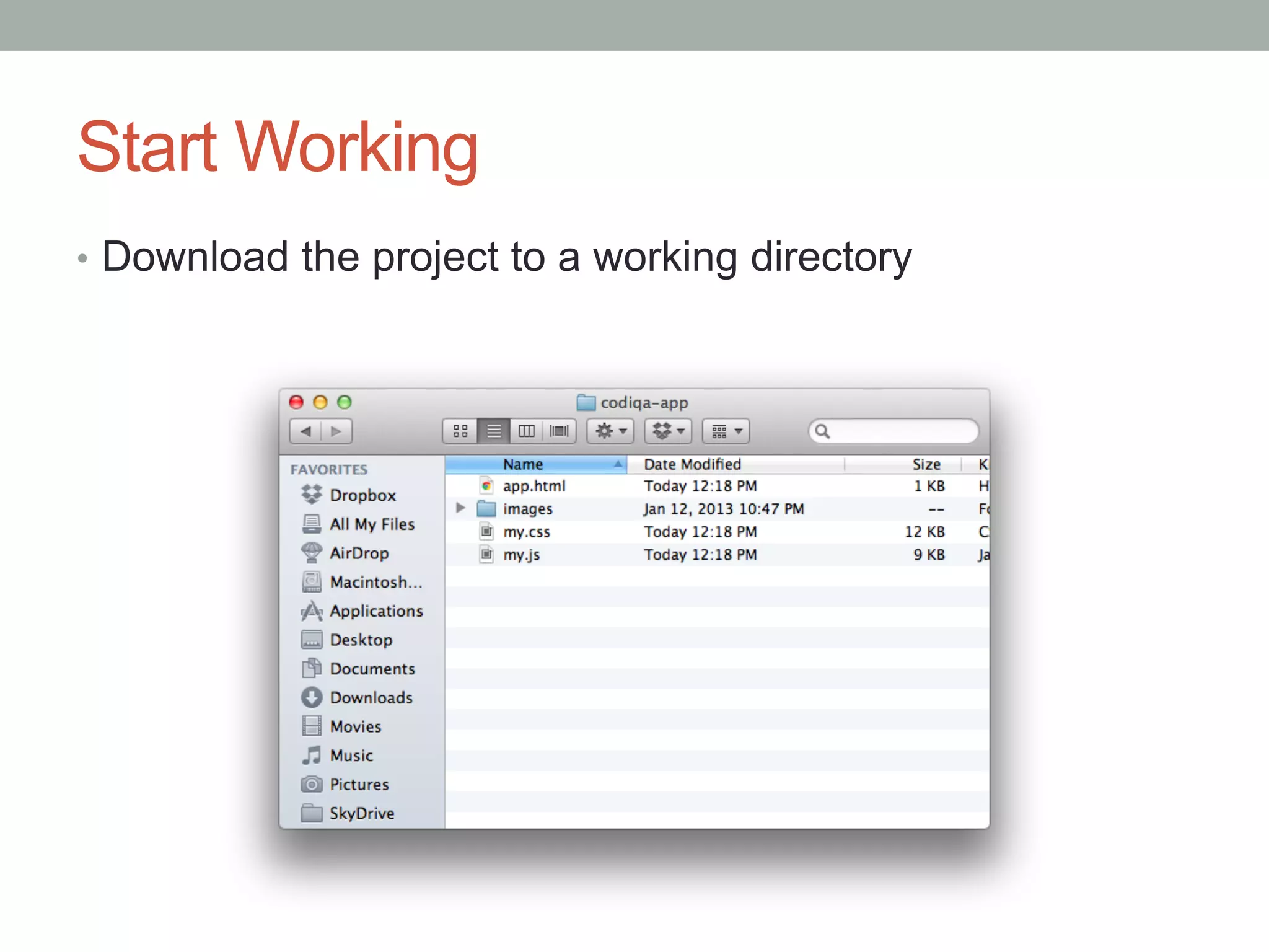 Start Working
•  Download the project to a working directory
 