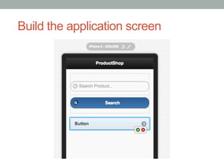 Build the application screen
 