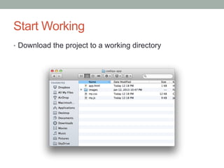 Start Working
?? Download the project to a working directory
 