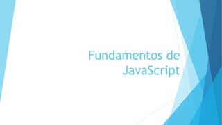 Fundamentos de
JavaScript
 
