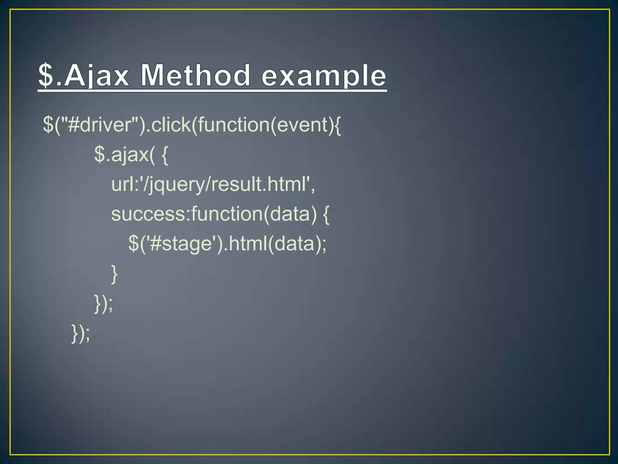 $("#driver").click(function(event){
$.ajax( {
url:'/jquery/result.html',
success:function(data) {
$('#stage').html(data);
}
});
});
 