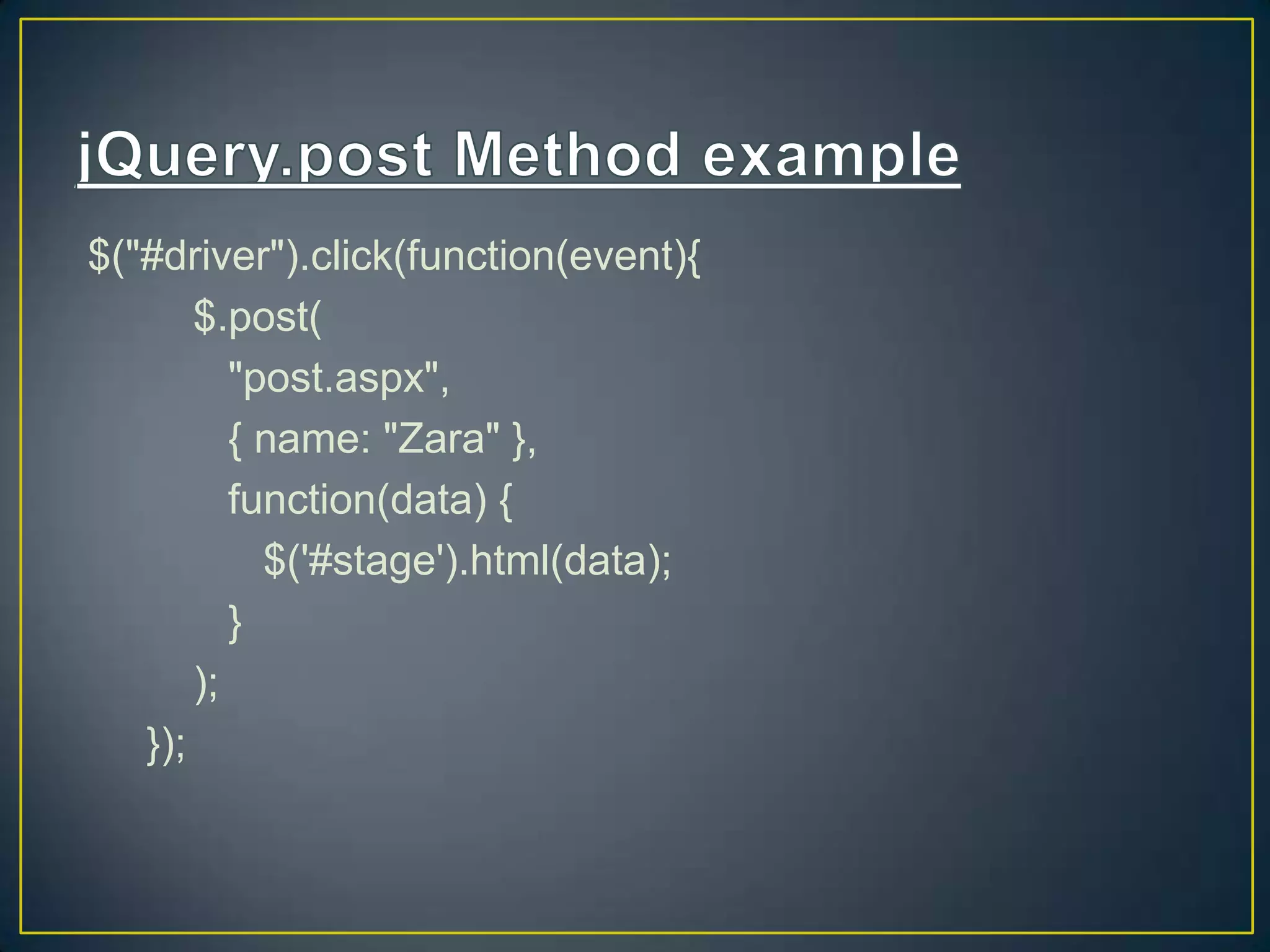 $("#driver").click(function(event){
$.post(
"post.aspx",
{ name: "Zara" },
function(data) {
$('#stage').html(data);
}
);
});
 