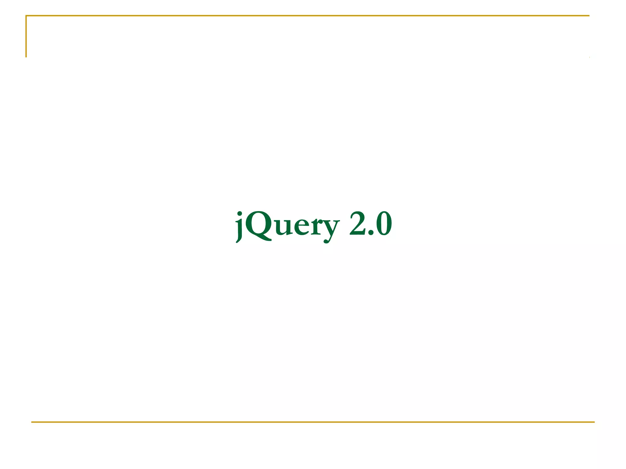 jQuery 2.0

 
