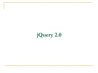 jQuery 2.0

 