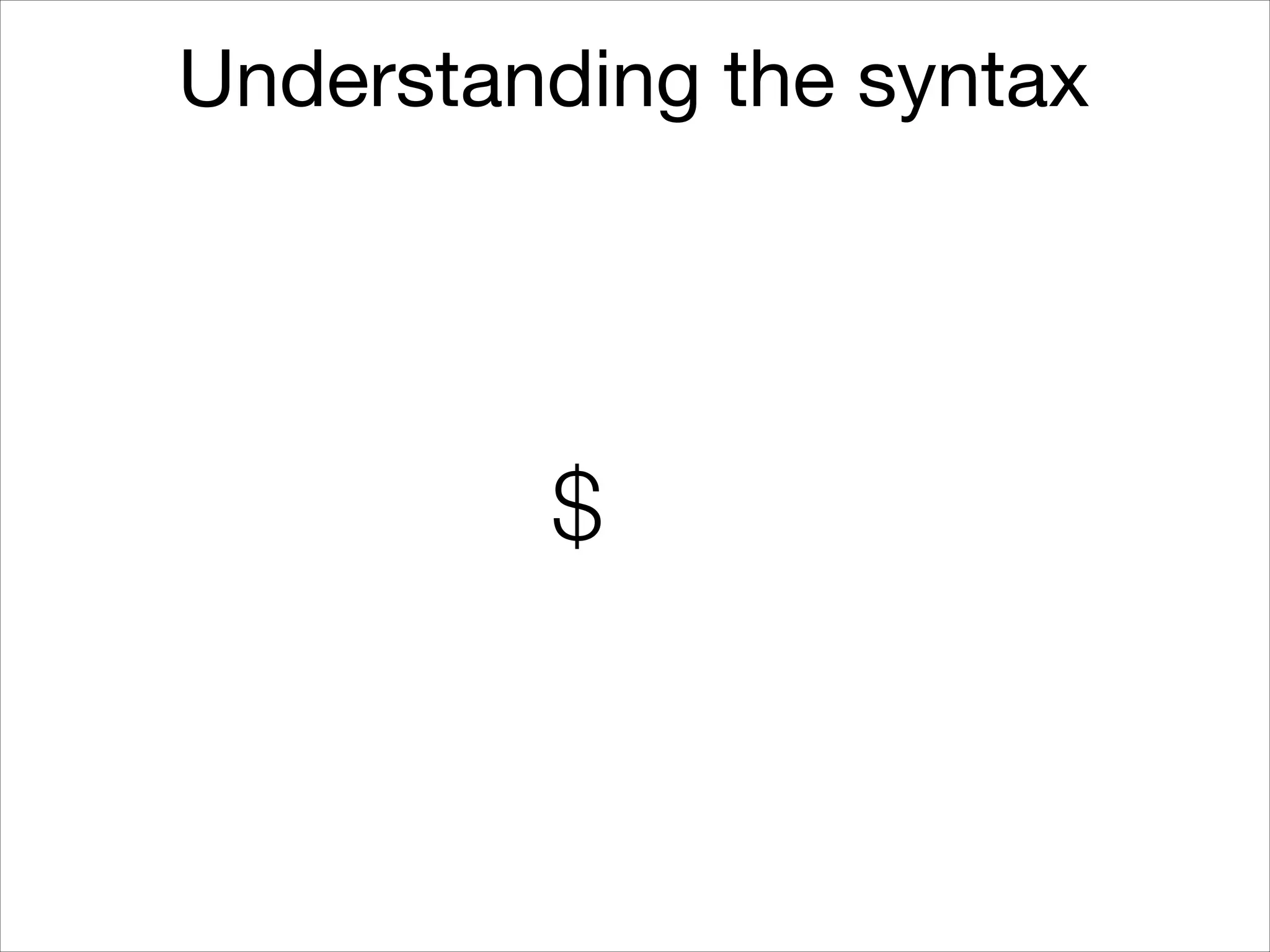 Understanding the syntax

$

 
