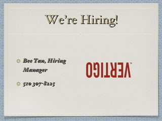 We’re Hiring! Bee Tan, Hiring Manager 510 307-8225 