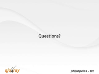 Questions?




             phpXperts - 09
 