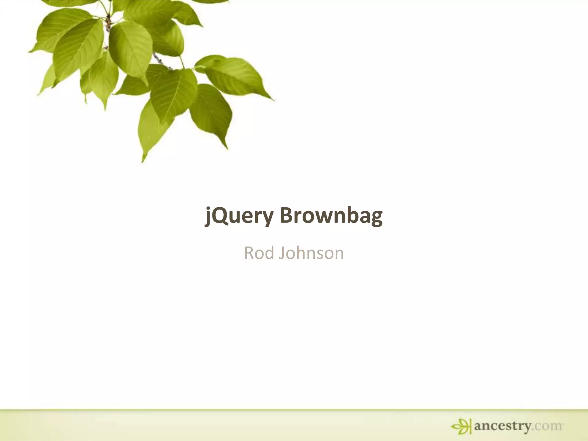 jQuery BrownbagRod Johnson