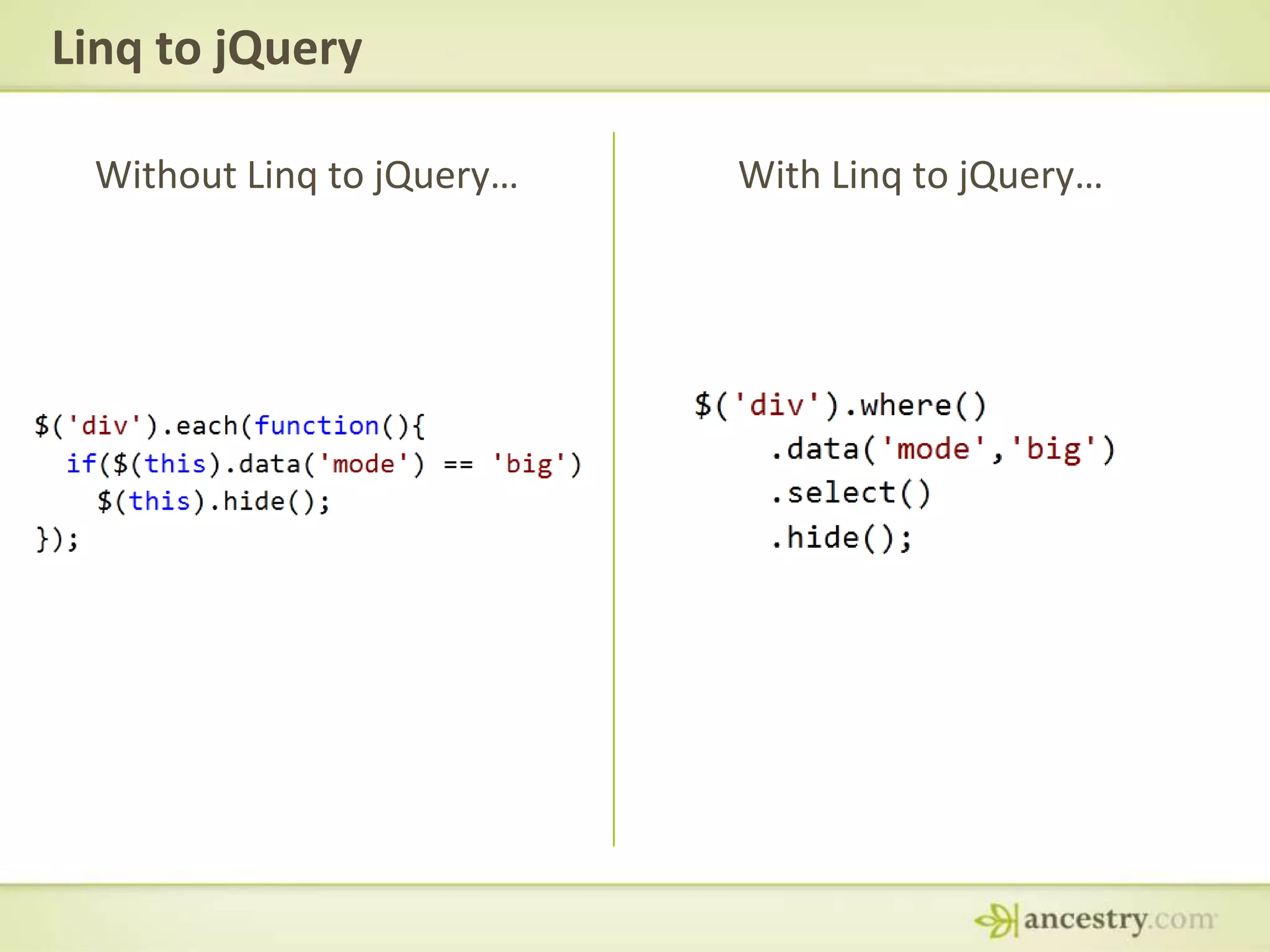 Linq to jQueryWithout Linq to jQuery…With Linq to jQuery…